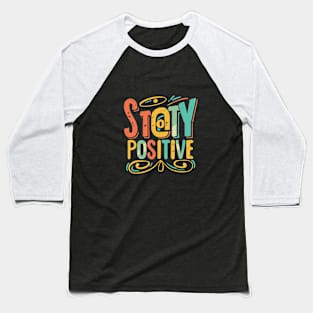 Stay Positive with funky typography design Baseball T-Shirt